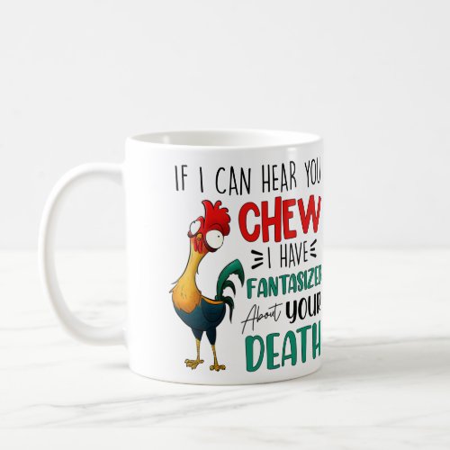 If I Can Hear You Chew Funny Chicken Cute Mug