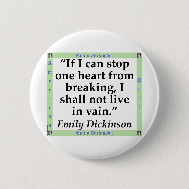 If I Can Stop One Heart From Breaking - Dickinson. Button (Front)