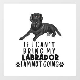 If I Can't Bring My Black Labrador Dog Floor Decals