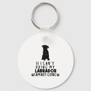 If I Can't Bring My Black Labrador Dog Keychain