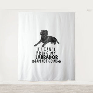 If I Can't Bring My Black Labrador Dog Tapestry