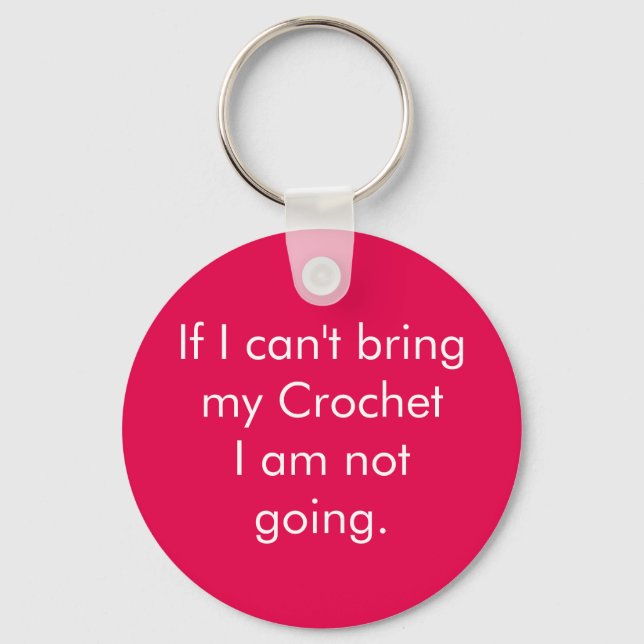 If I can't bring my crochet... Keychain (Front)