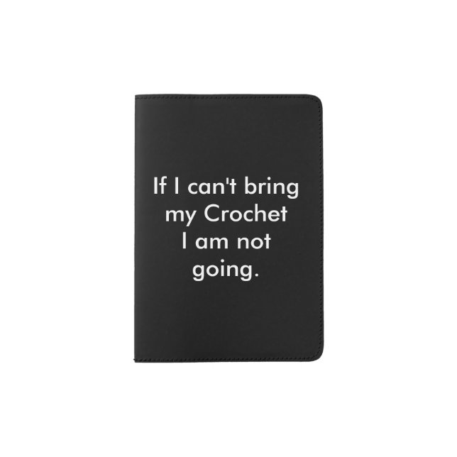 If I can't bring my Crochet... Passport Holder (Front)