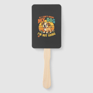 If I Cant Bring My Dog Funny Hand Fan