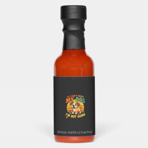 If I Cant Bring My Dog Funny Hot Sauces