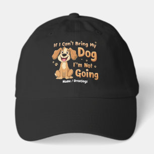If I Can't Bring My Dog, I’m Not Going Funny Pet Hat