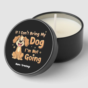 If I Can't Bring My Dog, I’m Not Going Funny Pet Mini Candle Favors