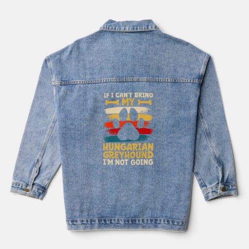 If i cant bring my dog im not going hungarian gr denim jacket