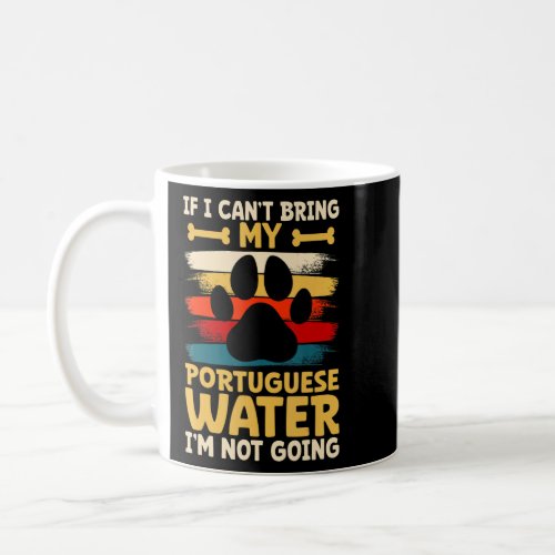 If i cant bring my dog im not going portuguese w coffee mug