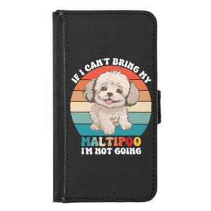 If I Can't Bring My Maltipoo Dog, I'm Not Going Samsung Galaxy S5 Wallet Case