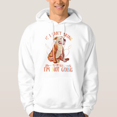if i cant bring my pitbull im not going  pittie  hoodie
