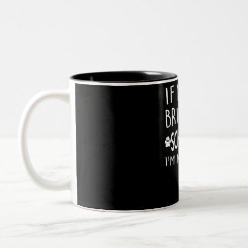 If i Cant Bring My Schnauzer Im Not Going Two_Tone Coffee Mug