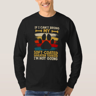 If i can't bring my soft coated wheaten terrier T-Shirt