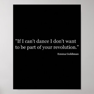 If I Cant Dance I Dont Want To Be Part Of Your Poster