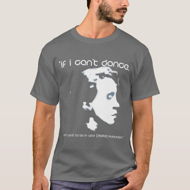 If I can't dance, T-Shirt (Front)