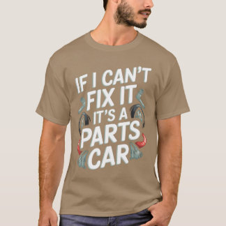 If I Cant Fi It Its Parts Car Funny Mechanic retro T-Shirt