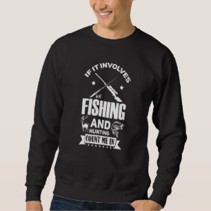 If I Cant Go Hunting I Will Go Fishing Fisher Fish Sweatshirt