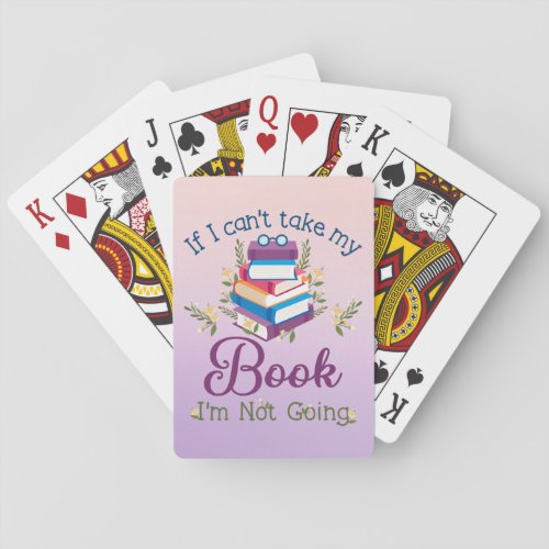 If I Cant Take My Book Im Not Going Poker Cards