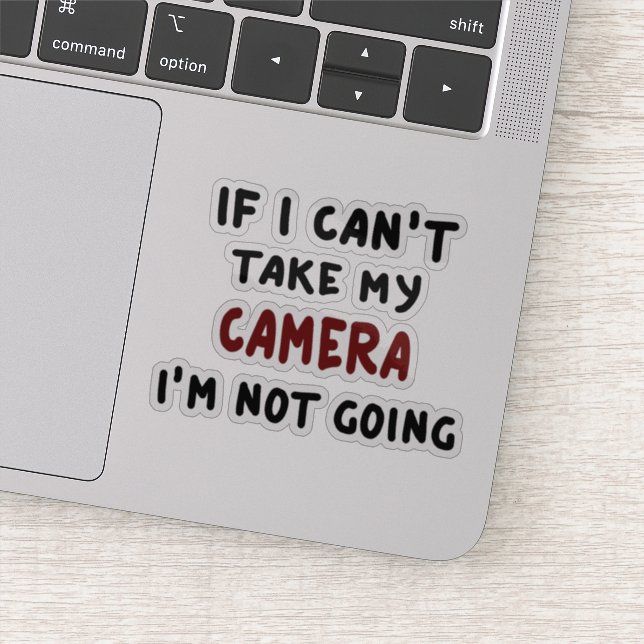 If I can't take my camera I'm not going Sticker (Detail)