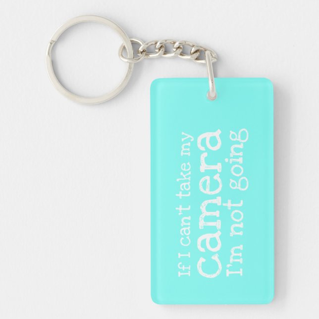 If I can't Take My Camera Photography Keychain (Front)