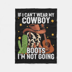 If I Can't Wear My Cowboy Boots I'm Not Going - Fu Fleece Blanket