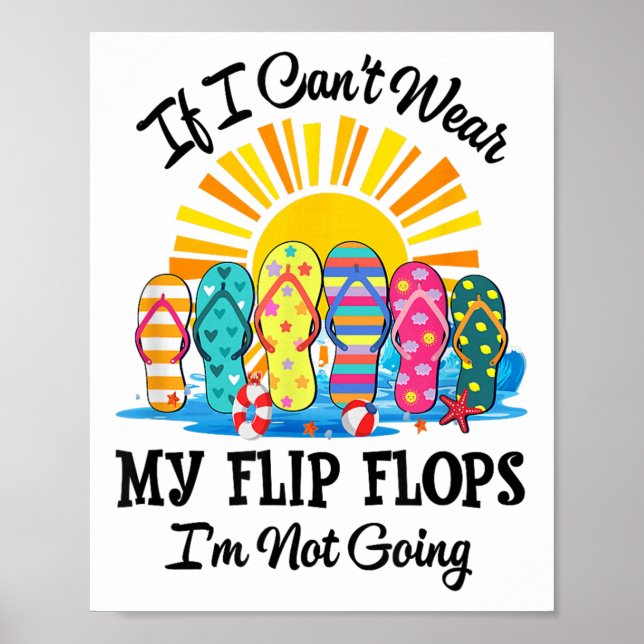 If I Can't Wear My Flip Flops Im Not Going Beach L Poster (Front)