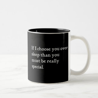 IF I CHOOSE YOU OVER SLEEP YOU MUST BE REALLY SPEC Two-Tone COFFEE MUG