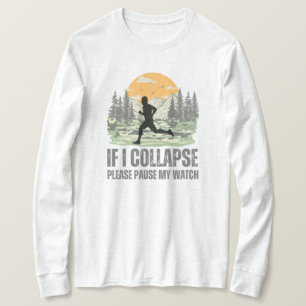 If I Collapse, Pause My Watch Funny Runner Gift T-Shirt
