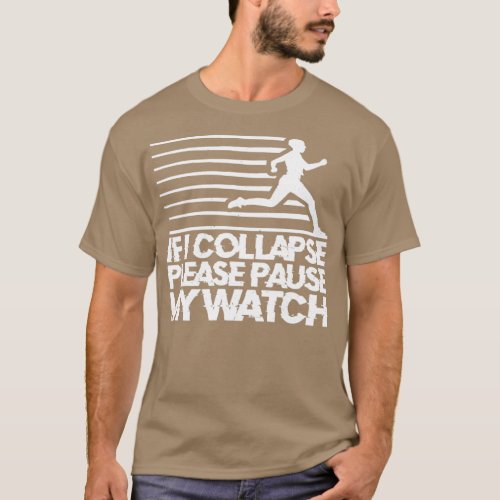 If I Collapse Please Pause My Watch 7  T_Shirt