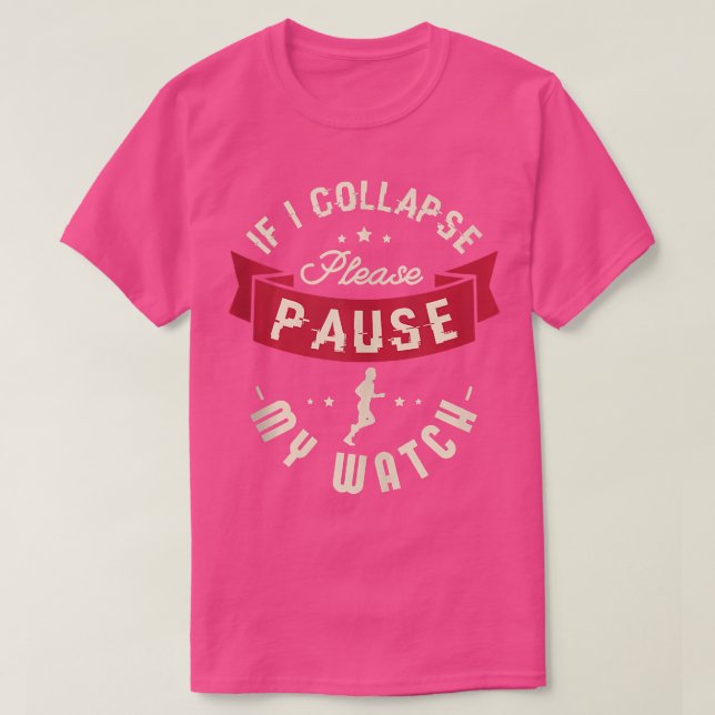 If I collapse please pause my watch Design for a R T-Shirt (Design Front)