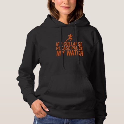If I Collapse Please Pause My Watch Funny Running Hoodie