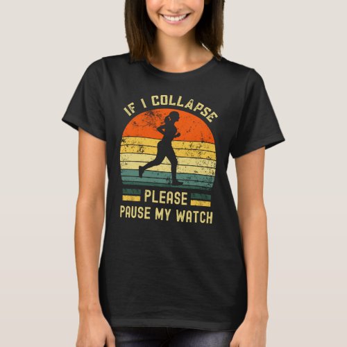If i collapse please pause my watch funny women T_Shirt