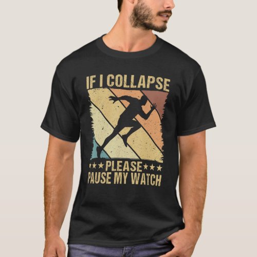 If i collapse please pause my watch Marathon Runne T_Shirt