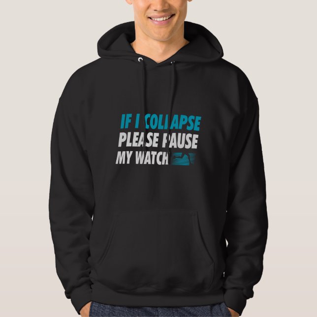 If I Collapse Please Pause My Watch Running Marath Hoodie (Front)