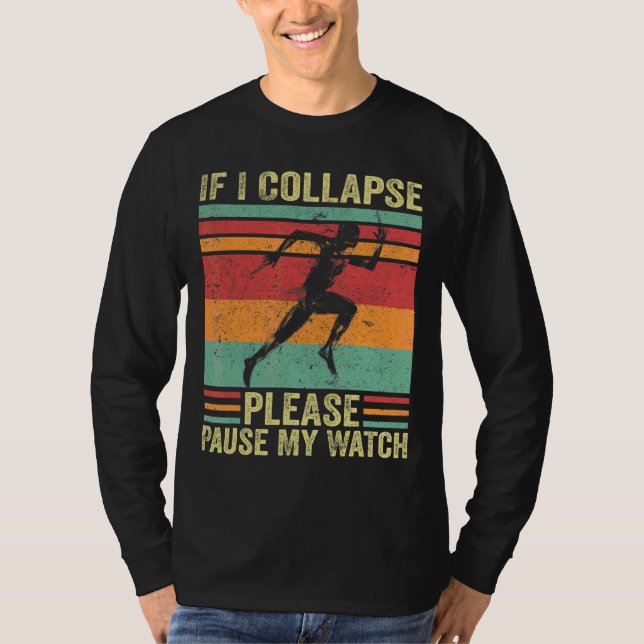 If I Collapse Please Pause My Watch Running T-Shirt (Front)