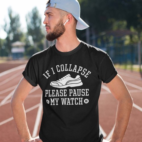 If I Collapse Please Pause My Watch T_Shirt