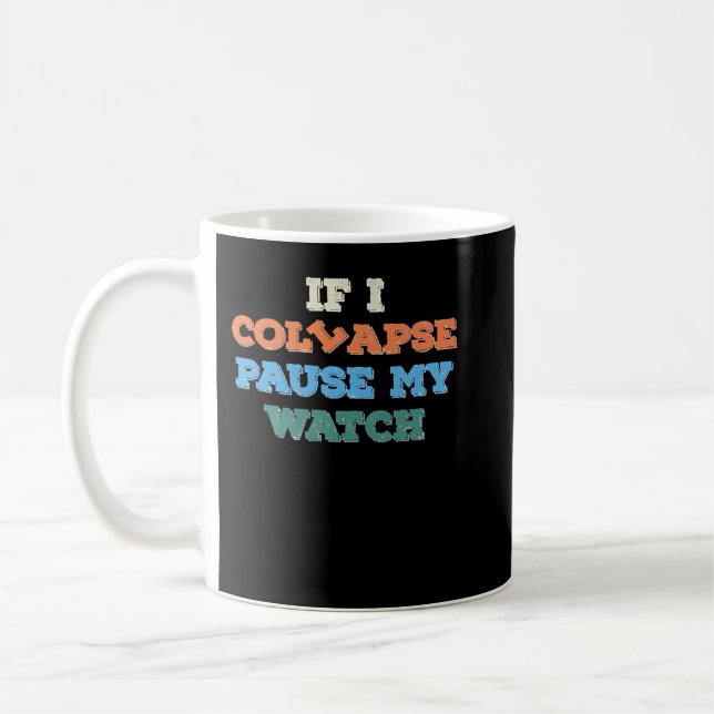 If I Collapse Please Pause My Watch Timer Triathlo Coffee Mug (Left)