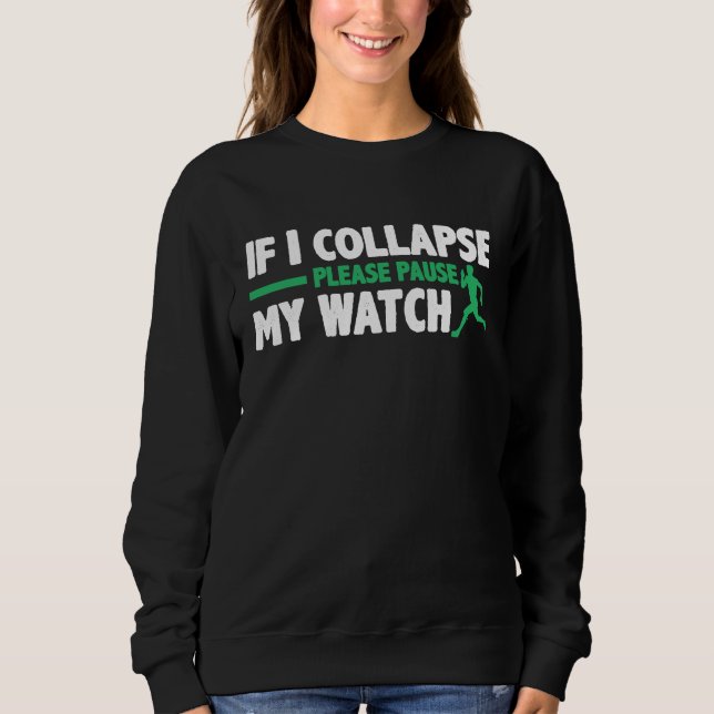 If I Collapse Please Pause My Watch Triathlon Mara Sweatshirt (Front)