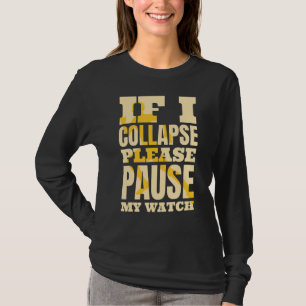 If I Collapse Please Pause My Watch Triathlon Trai T-Shirt
