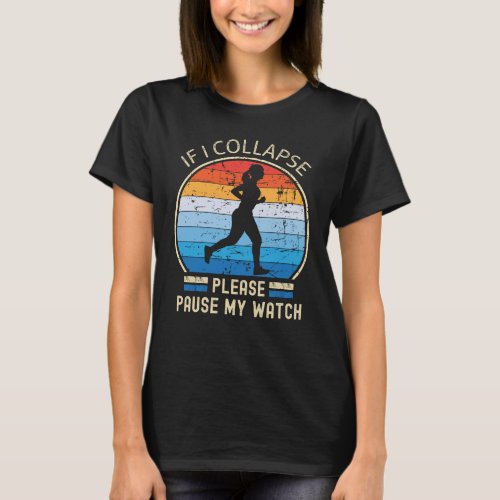 If i collapse please pause my watch women shirt 