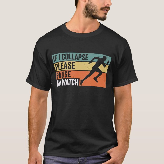 If I Collapse Please Pause My WatchFunny Running T-Shirt (Front)