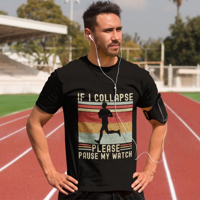 If I Collapse Plese Pause My Watch Funny Runner T-Shirt (Creator Uploaded)