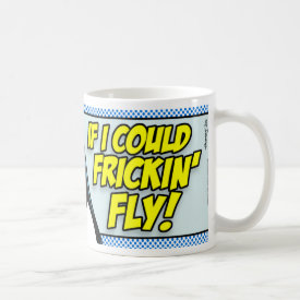 If I Could Frickin' Fly! Coffee Mug