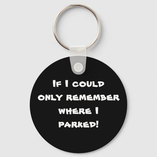 If I could only remember where I parked! Keychain (Front)
