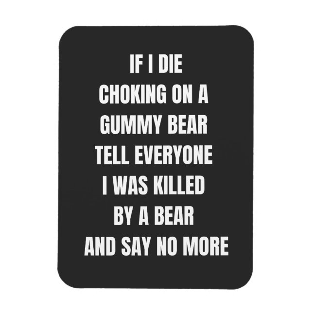 if i die choking on a gummy bear tell everyone magnet (Vertical)