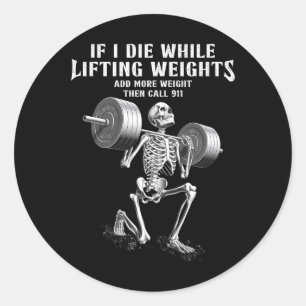 If I Die Lifting Weights Funny Skeleton Gym Workou Classic Round Sticker