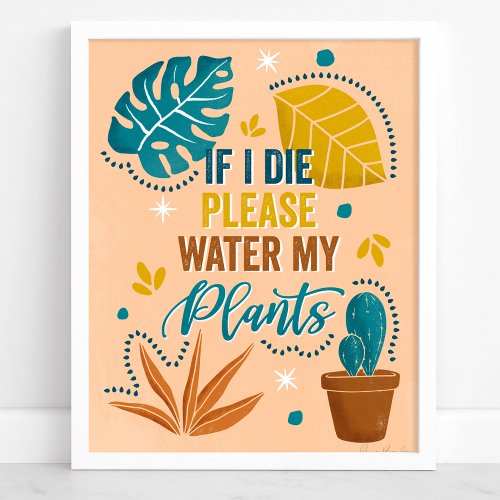 If I Die Please Water My Plants Poster