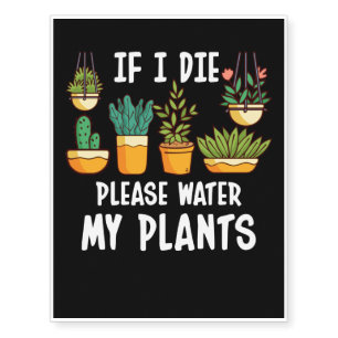 If I Die Please Water My Plants Temporary Tattoos