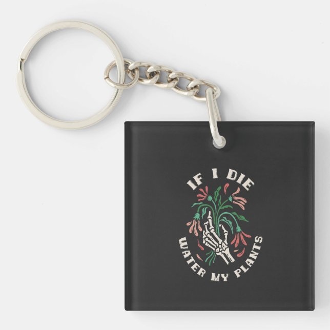 If I Die Water My Plants Keychain (Front)