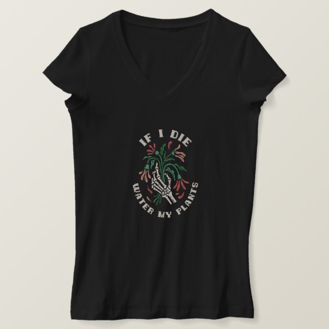 If I Die Water My Plants T-Shirt (Design Front)